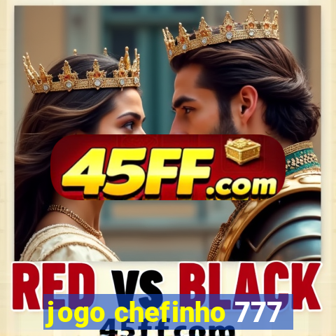 jogo chefinho 777